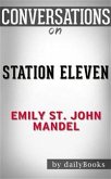 Station Eleven: by Emily St. John Mandel​​​​​​​   Conversation Starters (eBook, ePUB)