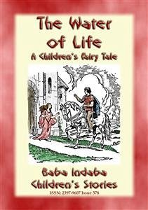 THE WATER OF LIFE - A Children's Story with a Moral (eBook, ePUB)