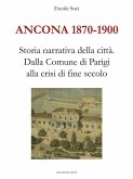 Ancona 1870-1900. Storia narrativa della città.Dalla Comune di Parigi alla crisi di fine secolo (eBook, ePUB)