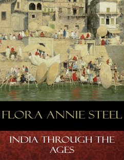India Through the Ages (eBook, ePUB) - Annie Steel, Flora