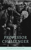 Professor Challenger - The Complete Collection (Illustrated) (eBook, ePUB)