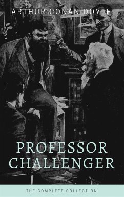 Professor Challenger - The Complete Collection (Illustrated) (eBook, ePUB) - Conan Doyle, Arthur