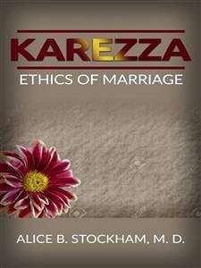 Karezza ethics of marriage (eBook, ePUB) - B. STOCKHAM, ALICE; D., M.