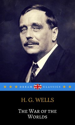 The War of the Worlds (Dream Classics) (eBook, ePUB) - Classics, Dream; G. Wells, H.