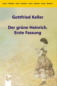 Der grüne Heinrich. Erste Fassung (eBook, ePUB) - Keller, Gottfried