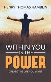 Within You Is The Power - Create the Life You Want (eBook, ePUB)