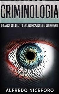 Criminologia - Dinamica del delitto e classificazione dei delinquenti (eBook, ePUB) - Niceforo, Alfredo