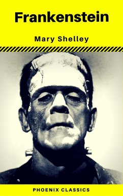 Frankenstein (The Original 1818 Phoenix Classics) (eBook, ePUB) - Shelley, Mary; Classics, Phoenix