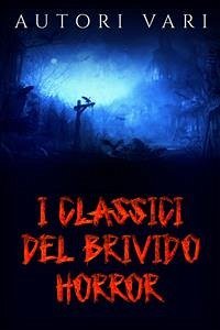 I classici del brivido Horror (eBook, ePUB) - Vari, Autori