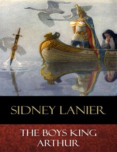 The Boys King Arthur (eBook, ePUB) - C. Wyeth, N.; Lanier, Sidney