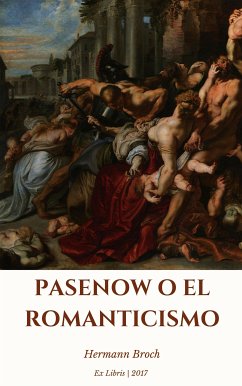 Pasenow o el romanticismo (eBook, ePUB) - Broch, Hermann Pasenow o el romanticismo (eBook, ePUB) - Broch, Hermann