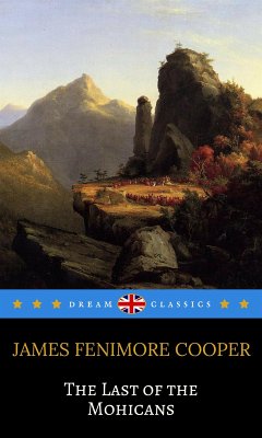 The Last of the Mohicans (Dream Classics) (eBook, ePUB) - Classics, Dream; Fenimore Cooper, James