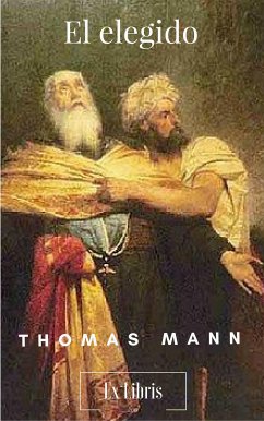 El elegido (eBook, ePUB) - Mann, Thomas