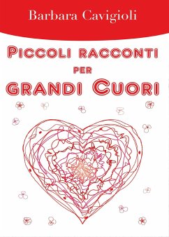 Piccoli racconti per grandi Cuori (eBook, ePUB) - Cavigioli, Barbara