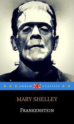 Frankenstein (Dream Classics) (eBook, ePUB) - Classics, Dream; Shelley, Mary