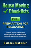 House Moving Checklists, Part 1: Preparation for Relocation. (Download and Print Comprehensive Moving Checklists, Get EVERYTHING Done, Use Only 50% of the Usual Time and Effort.) (eBook, ePUB)