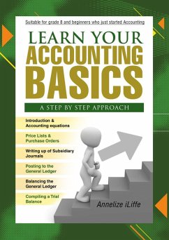 Learn Your Accounting Basics - A Step by Step Approach (Junior High School and beginners, #1) (eBook, ePUB) - Iliffe, Annelize