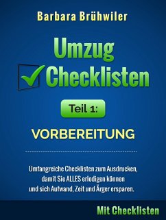 Umzug Checklisten, Teil 1: Vorbereitung (Umfangreiche Checklisten zum Ausdrucken, damit Sie ALLES erledigen können und sich Aufwand, Zeit und Ärger ersparen) (eBook, ePUB) - Brühwiler, Barbara