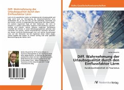 Diff. Wahrnehmung der Urlaubsqualität durch den Einflussfaktor Lärm - Moschik, Stefan