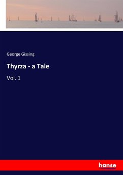 Thyrza - a Tale - Gissing, George