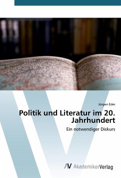 Politik und Literatur im 20. Jahrhundert - Eder, Jürgen