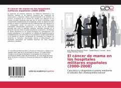 El cáncer de mama en los hospitales militares españoles (2000-2008) - Martínez Pérez, José Manuel;Mauriz Turrado, Isabel;Martínez Pérez, Jesús Ángel
