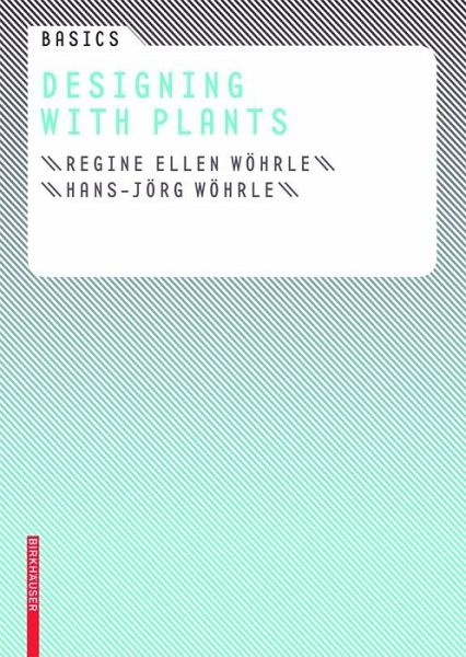 Basics Designing with Plants (eBook, ePUB) Basics Designing with Plants (eBook, ePUB)