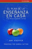 El Plan de la Enseñanza en Casa - Cómo Planear Ajustándolo a Su Vida (eBook, ePUB)