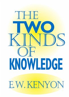 The Two Kinds of Knowledge (eBook, ePUB) - Kenyon, E. W.