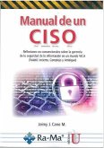 Manual de un CISO : reflexiones no convencionales sobre la gerencia de la seguridad de la información