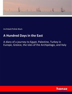 A Hundred Days in the East - Black, Archibald Pollok