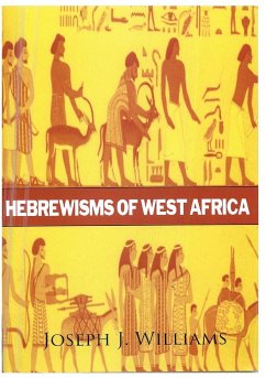 Hebrewisms of West Africa - Williams, Joseph J