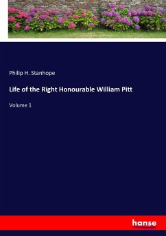 Life of the Right Honourable William Pitt - Stanhope, Philip H.