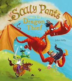 Sir Scaly Pants and the Dragon Thief - Kelly, John