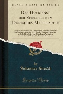 Der Hofdienst der Spielleute im Deutschen Mittelalter: Inaugural-Dissertation zur Erlangung der Doctorwürde von der