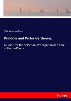 Window and Parlor Gardening - Jönsson-Rose, Nils