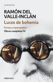 Obras completas Valle-Inclán 4. Luces de bohemia : farsas y esperpentos