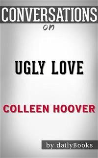 Ugly Love: by Colleen Hoover   Conversation Starters (eBook, ePUB) - dailyBooks