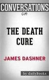 The Death Cure: by James Dashner​​​​​​​   Conversation Starters (eBook, ePUB)