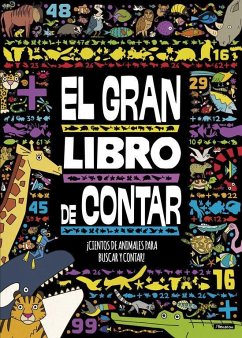 El gran libro de contar : ¡hay cientos de animales para buscar y contar!