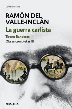 Obras completas Valle-Inclán 3. La guerra carlista : Tirano Banderas - Valle-Inclán, Ramón del