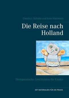 Die Reise nach Holland - Schulze, Claudia J.;Hartmann, Anke