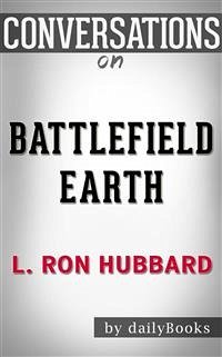 Battlefield Earth: by L. Ron Hubbard   Conversation Starters (eBook, ePUB) - dailyBooks