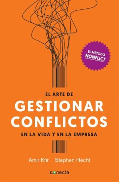 El arte de gestionar conflictos en la vida y en la empresa : el método Nonflict - Kfir, Amir; Hecht, Stephen