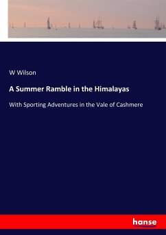 A Summer Ramble in the Himalayas - Wilson, W.