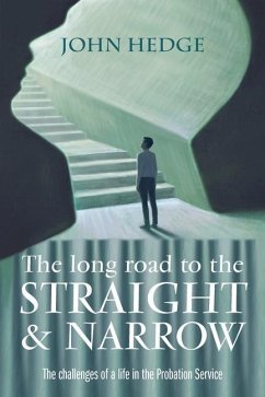 The Long Road to the Straight and Narrow: The challenges of a life in the Probation Service - Hedge, John