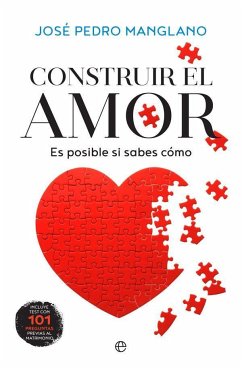 Construir el amor : es posible si sabes cómo - Manglano Castellary, José Pedro