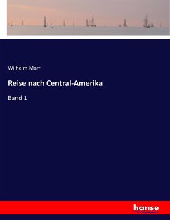 Reise nach Central-Amerika - Marr, Wilhelm