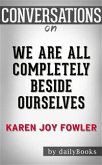 We Are All Completely Beside Ourselves: by Karen Joy Fowler   Conversation Starters (eBook, ePUB)