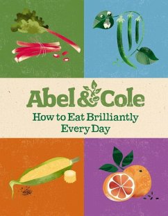 How to Eat Brilliantly Every Day - Abel &. Cole